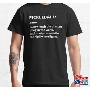 Funny Pickleball Saying Tshirt Unisex